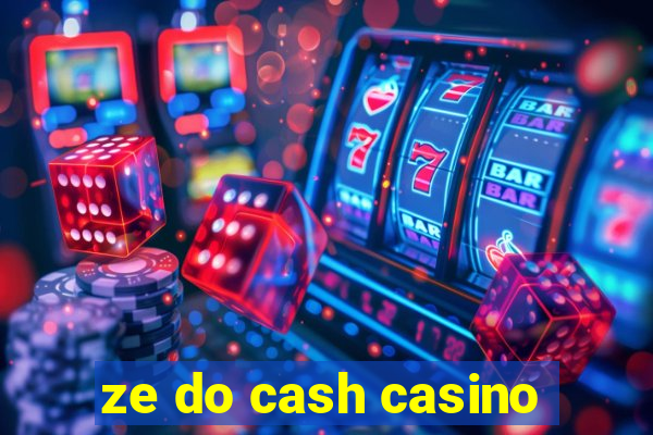 ze do cash casino